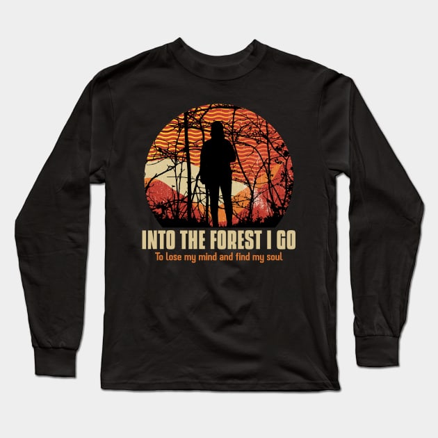 Into the Forest I Go To Lose my Mind Find my Soul Hiking Outdoors Funny Hiking Adventure Hiking Long Sleeve T-Shirt by TV Dinners